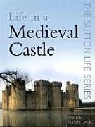 Kartonierter Einband Life in a Medieval Castle von Brenda Ralph Lewis