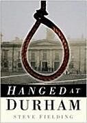 Couverture cartonnée Hanged at Durham de Steve Fielding