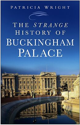 Couverture cartonnée The Strange History of Buckingham Palace de Patricia Wright