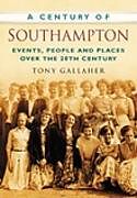 Couverture cartonnée A Century of Southampton de Tony Gallaher