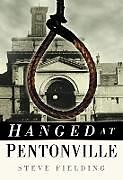 Couverture cartonnée Hanged at Pentonville de Steve Fielding