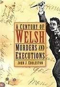 Kartonierter Einband A Century of Welsh Murders and Executions von John J Eddleston