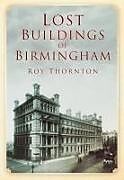 Kartonierter Einband Lost Buildings of Birmingham von Roy Thornton