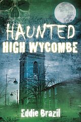 eBook (epub) Haunted High Wycombe de Eddie Brazil