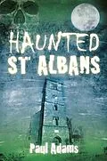E-Book (epub) Haunted St Albans von Paul Adams