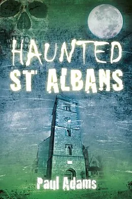 E-Book (epub) Haunted St Albans von Paul Adams