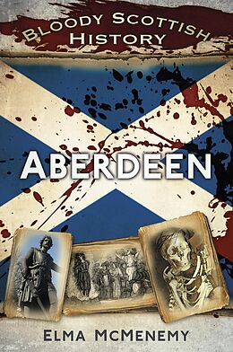 eBook (epub) Bloody Scottish History: Aberdeen de Elma Mcmenemy