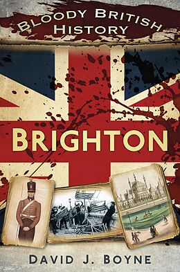 E-Book (epub) Bloody British History: Brighton von David J. Boyne