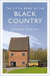 eBook (epub) The Little Book of the Black Country de Michael Pearson