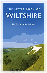 eBook (epub) The Little Book of Wiltshire de Dee La Vardera