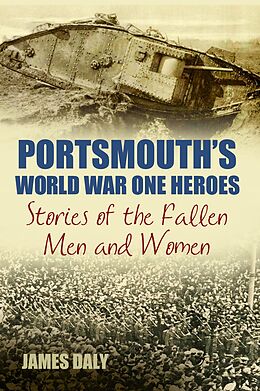 eBook (epub) Portsmouth's World War One Heroes de James Daly