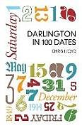 Couverture cartonnée Darlington in 100 Dates de Chris Lloyd