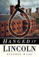 E-Book (epub) Hanged at Lincoln von Stephen Wade