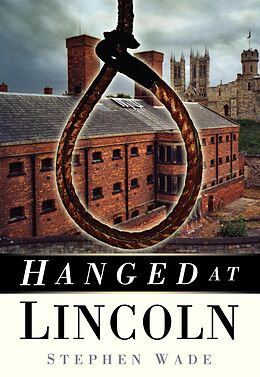 eBook (epub) Hanged at Lincoln de Stephen Wade