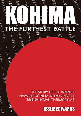 eBook (epub) Kohima: The Furthest Battle de Leslie Edwards