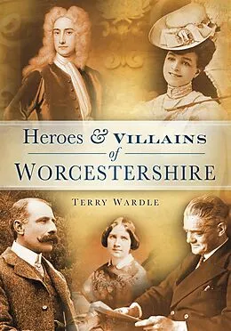 E-Book (epub) Heroes and Villains of Worcestershire von Terry Wardle