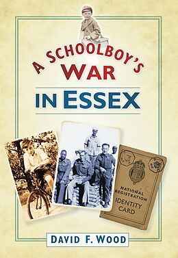 E-Book (epub) A Schoolboy's War in Essex von David F Wood