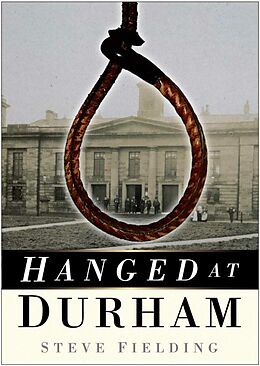 eBook (epub) Hanged at Durham de Steve Fielding