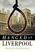 E-Book (epub) Hanged at Liverpool von Steve Fielding