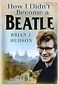 E-Book (epub) How I Didn't Become A Beatle von Brian J Hudson