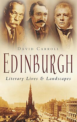 E-Book (epub) Edinburgh: Literary Lives and Landscapes von David Carroll