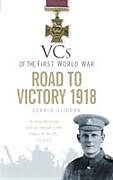 Couverture cartonnée VCs of the First World War: Road to Victory 1918 de Gerald Gliddon