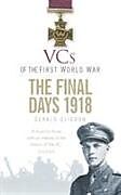 Couverture cartonnée VCs of the First World War: The Final Days 1918 de Gerald Gliddon