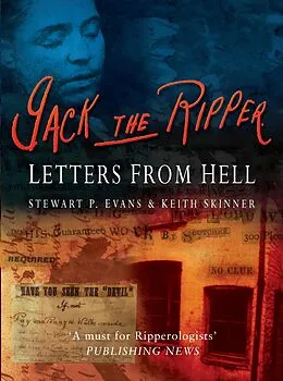 E-Book (epub) Jack the Ripper: Letters from Hell von Stewart P Evans, Keith Skinner