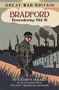 Couverture cartonnée Great War Britain Bradford: Remembering 1914-18 de Kathryn Hughes