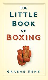 eBook (epub) The Little Book of Boxing de Graeme Kent
