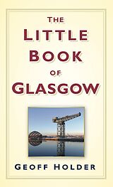 eBook (epub) The Little Book of Glasgow de Geoff Holder