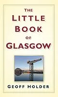 E-Book (epub) The Little Book of Glasgow von Geoff Holder