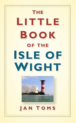 eBook (epub) The Little Book of the Isle of Wight de Jan Toms