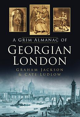 eBook (epub) A Grim Almanac of Georgian London de Graham Jackson, Cate Ludlow