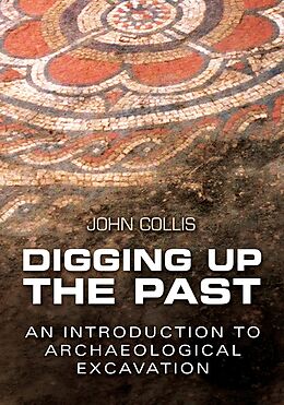 E-Book (epub) Digging Up the Past von John Collis