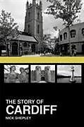 Couverture cartonnée The Story of Cardiff de Nick Shepley