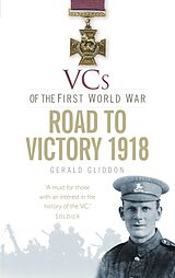 eBook (epub) VCs of the First World War: Road to Victory 1918 de Gerald Gliddon