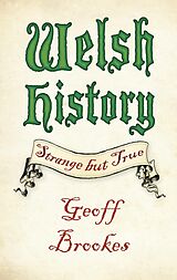 eBook (epub) Welsh History: Strange but True de Geoff Brookes