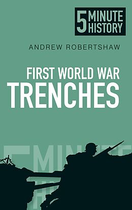 eBook (epub) First World War Trenches: 5 Minute History de Andrew Robertshaw