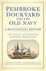 eBook (epub) Pembroke Dockyard and the Old Navy de Lieutenant Commander Lawrie Phillips