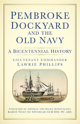 eBook (epub) Pembroke Dockyard and the Old Navy de Lieutenant Commander Lawrie Phillips