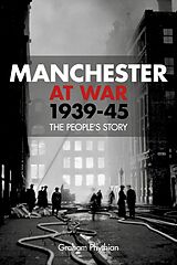 eBook (epub) Manchester at War 1939-45 de Graham Phythian