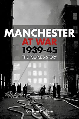 eBook (epub) Manchester at War 1939-45 de Graham Phythian