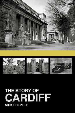 eBook (epub) The Story of Cardiff de Nick Shepley