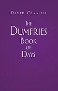 E-Book (epub) The Dumfries Book of Days von David Carroll