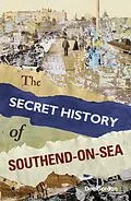 E-Book (epub) The Secret History of Southend-on-Sea von Dee Gordon