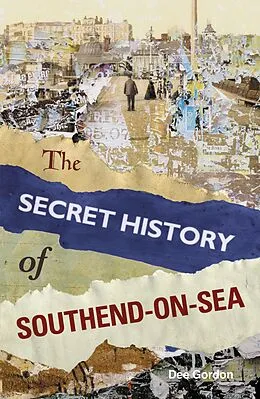 E-Book (epub) The Secret History of Southend-on-Sea von Dee Gordon