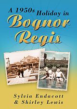 eBook (epub) A 1950s Holiday in Bognor Regis de Sylvia Endacott, Shirley Lewis