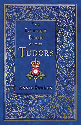 eBook (epub) The Little Book of the Tudors de Annie Bullen