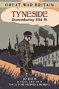 Couverture cartonnée Great War Britain Tyneside: Remembering 1914-18 de Jo Bath